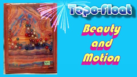 Topo-Float: Beauty and Motion