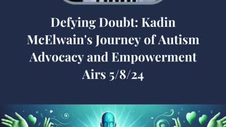 Defying Doubt: Kadin McElwain's Journey of Autism Advocacy and Empowerment.