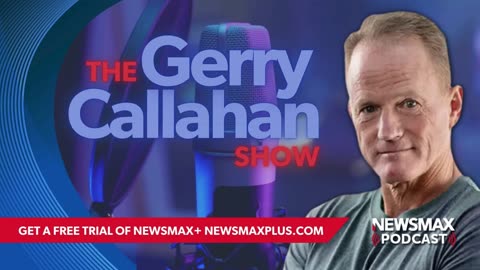 The Gerry Callahan Show (05/09/24) | NEWSMAX Podcasts