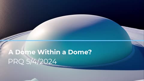 A Dome Within a Dome? 5/4/2024