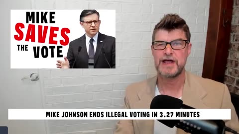 240509 Mike Johnson ENDS Illegal Voting In 3.27 Minutes.mp4