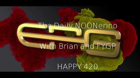 The Daily NOONERINO! Special 420