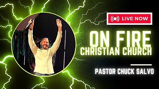 Chuck Salvo | 5.28.23 | Sunday PM | On Fire Christian Church