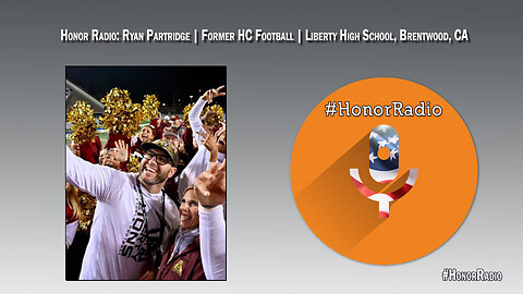Honor Radio HR007 Ryan Partridge | Former HC Football Liberty, Brentwood, CA | Honor Bowl Host