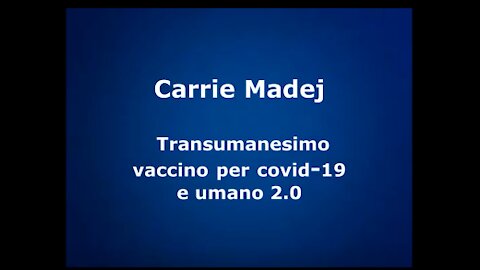 Dott Carrie Madej Transumanesimo, vaccino per covid 19 e umano 2 0