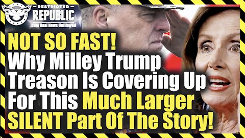 NOT SO FAST! Why Milley Trump Treason Just Covering Up For This Much Larger Part Of The Sedition!