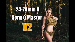 Sony 24-70mm ii f/2.8- G Master VERSION 2- Hands On Review with Stills and Video