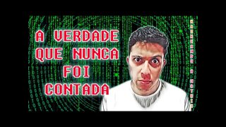 HACKEANDO A MATRIX #001 - A Verdade Que Nunca Foi Contada