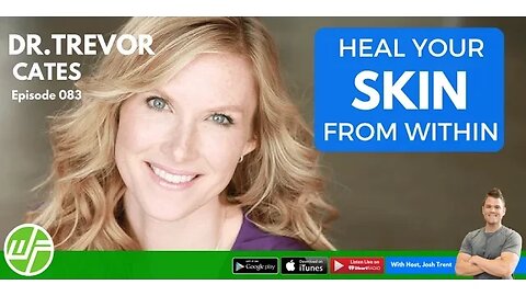 Heal Your Skin From Within With Dr. Trevor Cates
