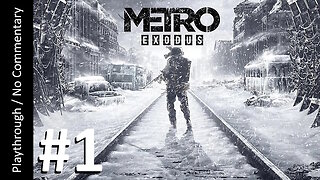 Metro: Exodus (Part 1) playthrough