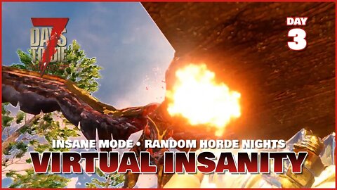 Virtual Insanity: Day 3 | An Insane Mode 7 Days to Die Series