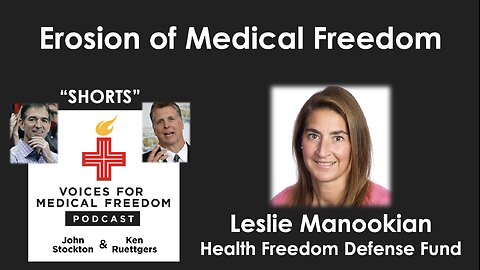 V-Shorts with Leslie Manookian: Erosion of Medical Freedom
