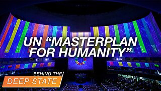 Behind the Deep State | UN Summit Pushing "Masterplan for Humanity" Happening NOW in NYC