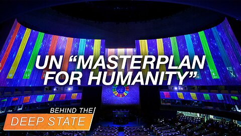 Behind the Deep State | UN Summit Pushing "Masterplan for Humanity" Happening NOW in NYC