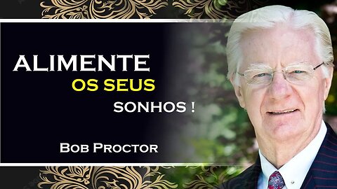 COMO VOCÊ PODE ALIMENTAR SEUS SONHOS, BOB PROCTOR