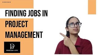 How to be a Project Manager | Finding jobs in Project Management | Career in Project management