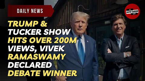 Trump & Tucker Show Hits Over 200M Views, Vivek Ramaswamy Declared Debate Winner