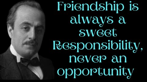 Friendship is always a sweet Responsibility.Khalil Gibran'Beautiful Quotes #khalilgabran #bestquotes