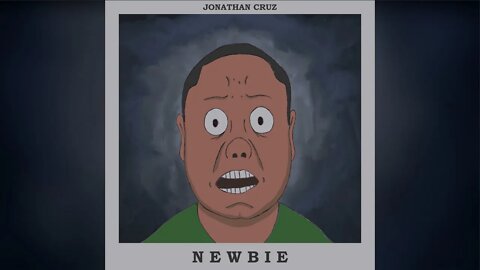 N E W B I E | Jonathan Cruz