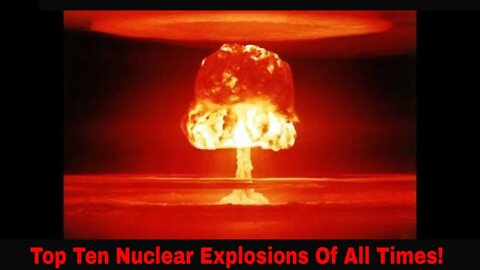 The Top Ten Largest Nuclear Explosions In History!