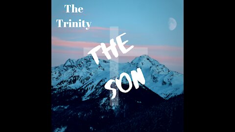The Trinity: The Son