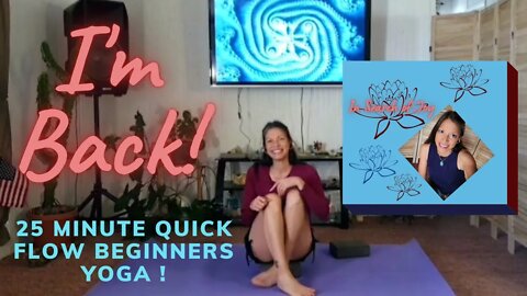 I'm Back! 25 Minute Quick Flow Beginners Yoga