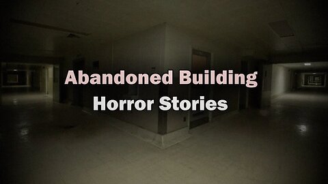 3 Disturbing TRUE Abandoned Building Stories