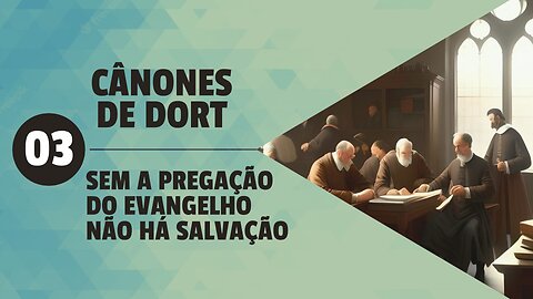 Sem evangelho não há salvação | Dort 1.3