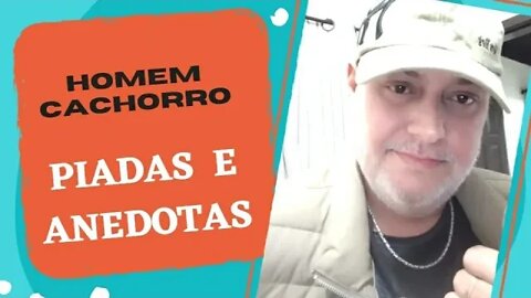 PIADAS E ANEDOTAS - HOMEM CACHORRO - #shorts