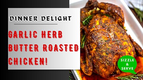 What's for Dinner? How about Garlic Herb Butter Roasted Chicken?