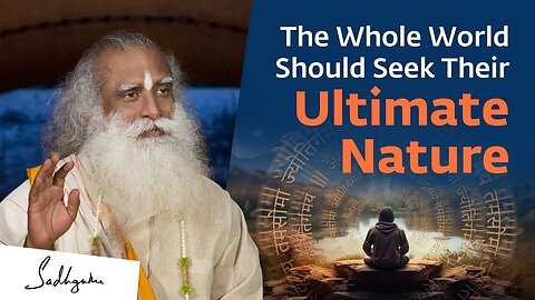 The Whole World Should Seek Their Ultimate Nature | Sanatan Dharma