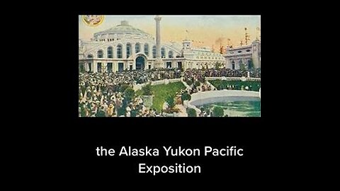 The Alaska -Yukon Pacific Exposition 1909....