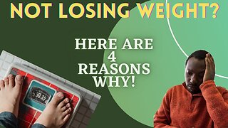 4 Reasons why you are NOT loosing weight