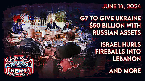 G7 To Give Ukraine $50 Billion With Russian Assets, Israel Hurls Fireballs Into Lebanon, and More