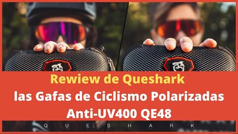 Rewiew de Queshark las Gafas de Ciclismo Polarizadas Anti UV400 QE48