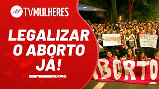 Legalizar o aborto Já! - TV Mulheres n° 100 - 19/09/21