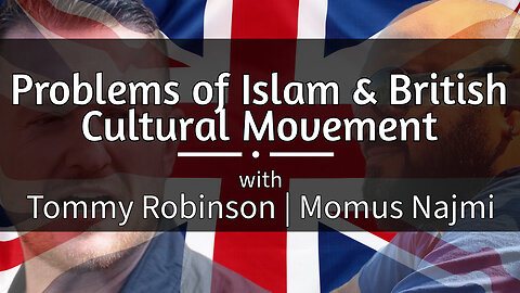 Problems of Islam & British Cultural Movement | Tommy Robinson & Momus Najmi | Ep 32 | TWOM