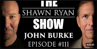 Shawn Ryan Show #111 John Burke: God watching your life.