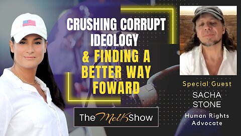 Mel K & Sacha Stone | Crushing Corrupt Ideology & Find a Better Way Forward | 4-2-23