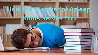 How the Number of Asleep Souls Serves You ∞The 9D Arcturian Council, Channeled by Daniel Scranton