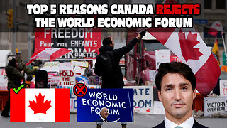 Top 5 Reasons Canada REJECTS the World Economic Forum