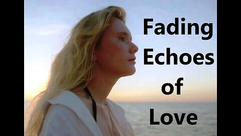 Fading Echoes of Love