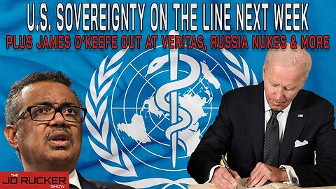 Biden To Sign Away U.S. Sovereignty Next Week? | James O'Keefe Out At Veritas, Russia, Ohio and More