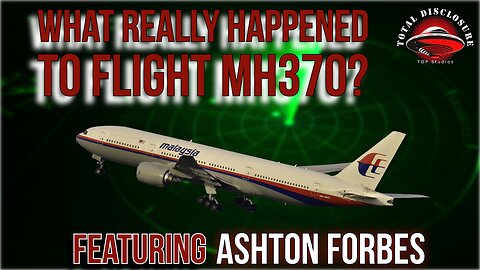 The MH370 Enigma Unraveled: Ashton Forbes Exposes the Astonishing Truth!"