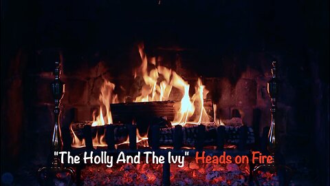 "The Holly And The Ivy" - Heads On Fire