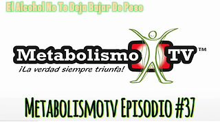 MetabolismoTV Episodio #37: El Alcohol No Te Deja Bajar De Peso