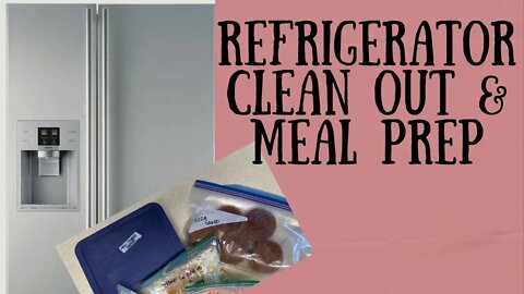 Fridge clean out & meal prep
