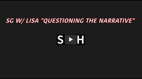 SGAnon Sits Down w/ Lisa at “Questioning the Narrative”