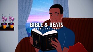 BIBLE & BEATS 📖 + 🎧 Christian Lofi Beats to study/relax/pray/sleep - Lofi Worship