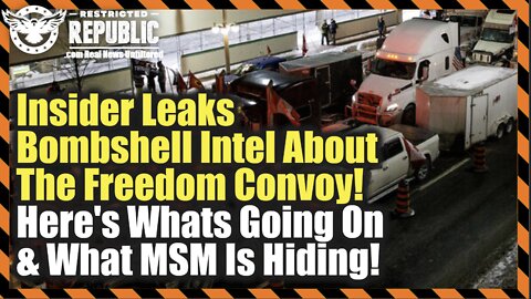 Insider Leaks Bombshell Intel About The Freedom Convoy—Here’s What’s Going On & What MSM Is Hiding!
